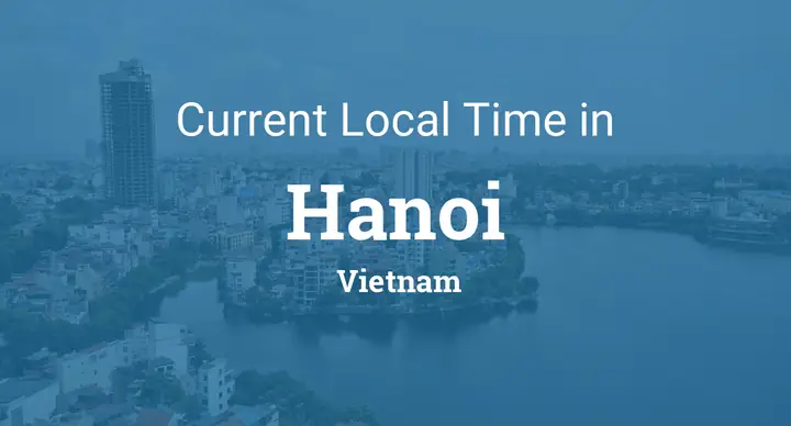 Current Local Time In Hanoi, Vietnam