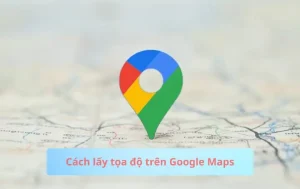 Hướng Dẫn Cách Lấy Tọa Độ Trên Google Maps - Umix Việt Nam