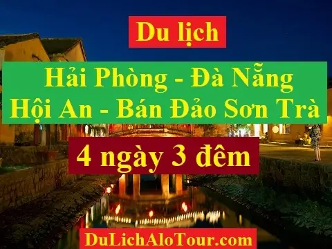 Tour Du Lịch Hải Phòng Đà Nẵng, Tour Hải Phòng Hội An 4 Ngày 3 Đêm