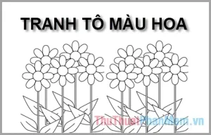 Tranh Tô Màu Hoa - Khám Phá Thế Giới Sắc Màu Cho Bé