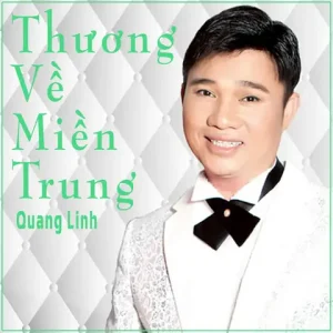 Thương Về Miền Trung - Song And Lyrics By Quang Linh | Spotify