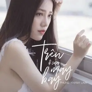 Trên Ô Cửa Máy Bay - Phùng Khánh Linh - Tải Mp3 Download | Lời ... Trên Ô Cửa Máy Bay - Phùng Khánh Linh - Tải Mp3 Download | Lời ...