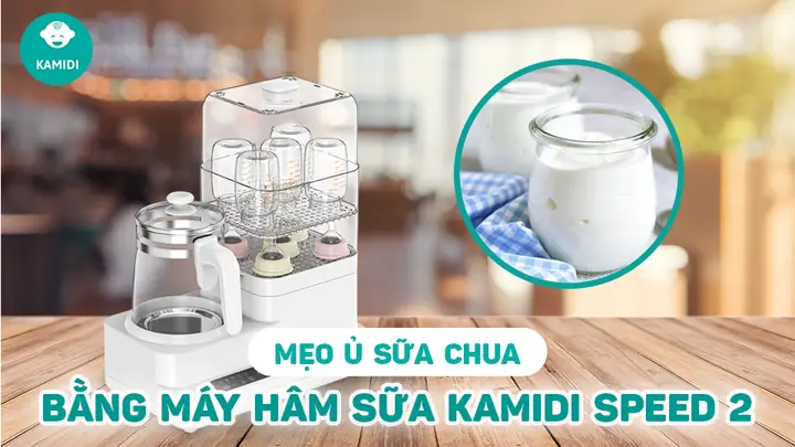 Mẹo Ủ Sữa Chua Bằng Máy Hâm Sữa Kamidi Speed 2 Không Thể Bỏ ...