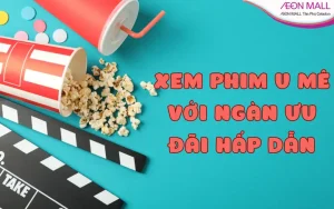 Xem Phim U Mê Với Ngàn Ưu Đãi Hấp Dẫn | Aeon Mall Tân ...