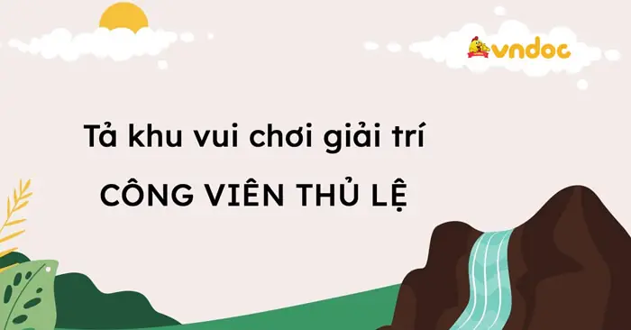 Tả Công Viên Thủ Lệ Lớp 5 Hay Nhất - Tả Một Khu Vui Chơi Giải Trí Lớp ...
