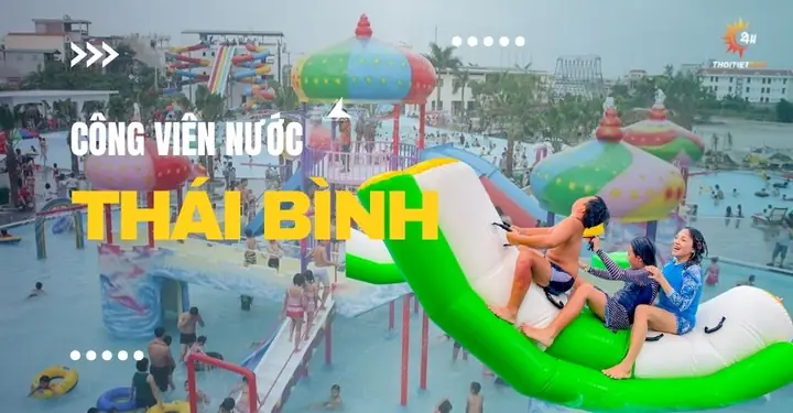 Khám Phá Công Viên Nước Thái Bình