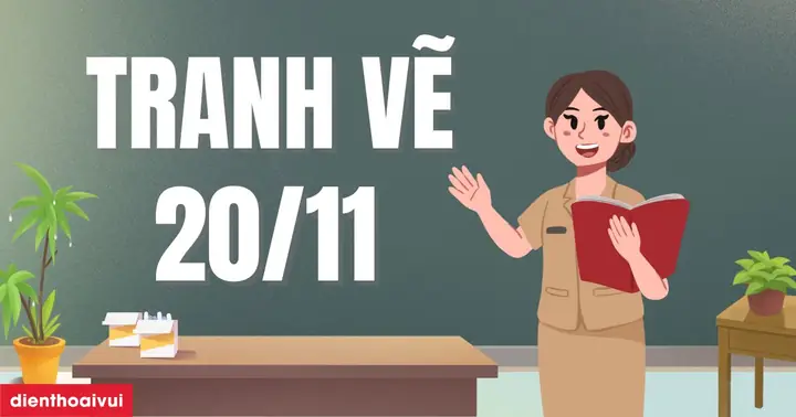 99+ Tranh Vẽ 20/11 Đẹp, Đạt Giải Tri Ân Thầy Cô 2025 99+ Tranh Vẽ 20/11 Đẹp, Đạt Giải Tri Ân Thầy Cô 2025