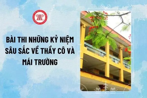 Bài Thi Những Kỷ Niệm Sâu Sắc Về Thầy Cô Và Mái Trường 500 Chữ ...