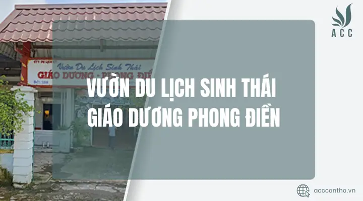 Vườn Du Lịch Sinh Thái Giáo Dương Phong Điền
