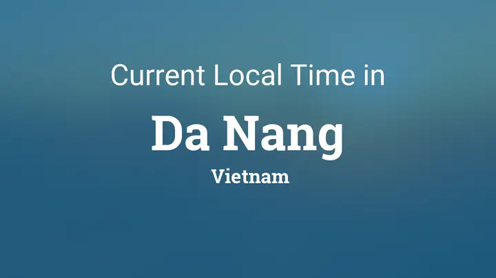 Current Local Time In Da Nang, Vietnam
