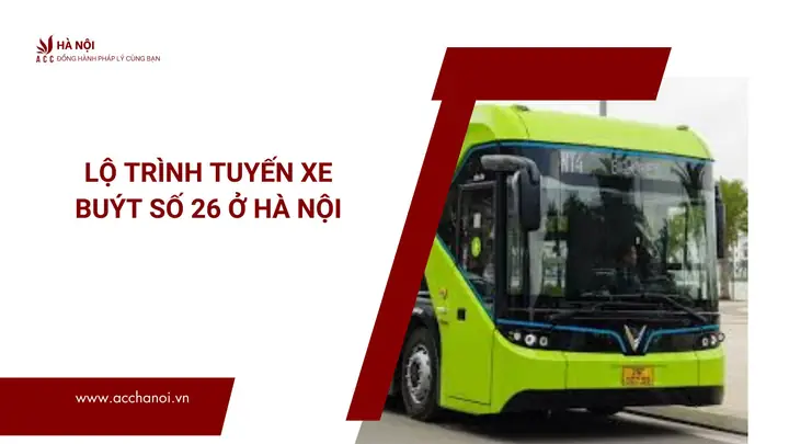 Lộ Trình Tuyến Xe Buýt Số 26 Ở Hà Nội