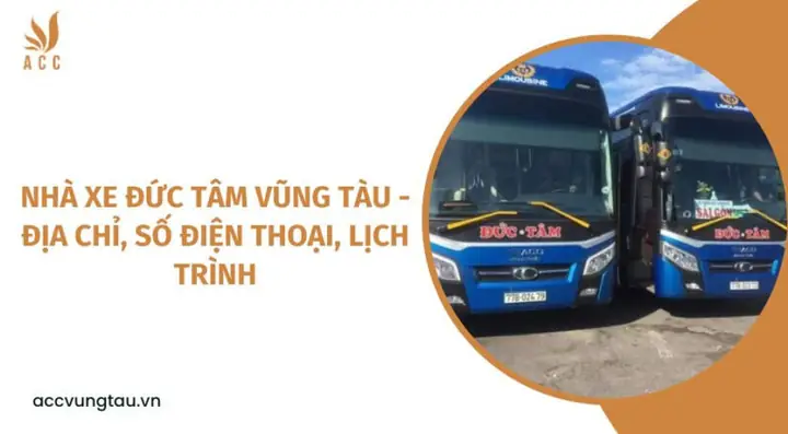 Đánh Giá Chi Tiết Nhà Xe Đức Tâm Vũng Tàu - Xe Thanh Bình Xanh