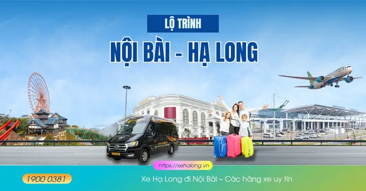 Xe Hạ Long Đi Nội Bài - Các Hãng Xe Uy Tín Xe Hạ Long Đi Nội Bài - Các Hãng Xe Uy Tín