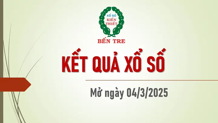 Kết Quả Xổ Số Kiến Thiết Bến Tre Ngày 04/3/2025 Kết Quả Xổ Số Kiến Thiết Bến Tre Ngày 04/3/2025