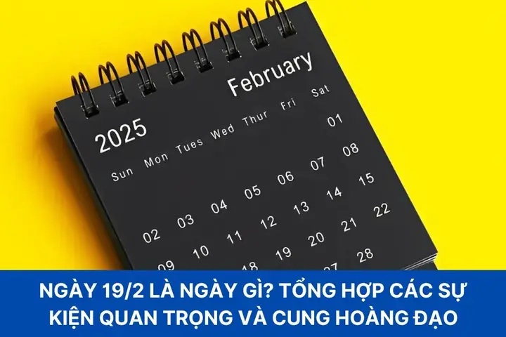 Ngày 19/2 Là Ngày Gì? Tổng Hợp Các Sự Kiện Quan Trọng