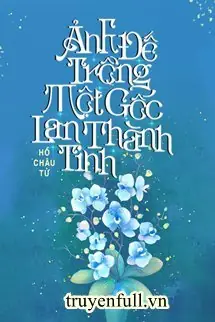 Ảnh Đế Trồng Một Gốc Lan Thành Tinh - Mới Cập Nhật - Truyenfull.vn