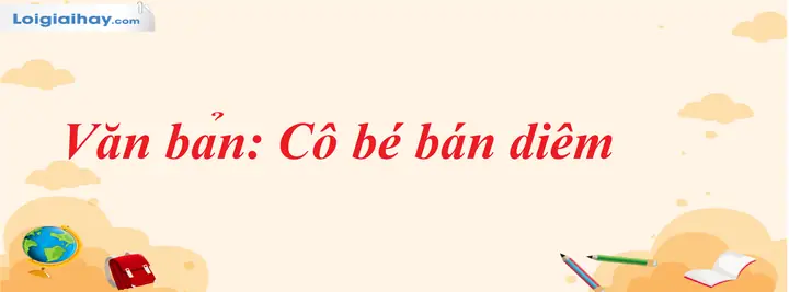 Văn Bản Cô Bé Bán Diêm - Cd 6 | Soạn Văn 6 - Cánh Diều Siêu Ngắn