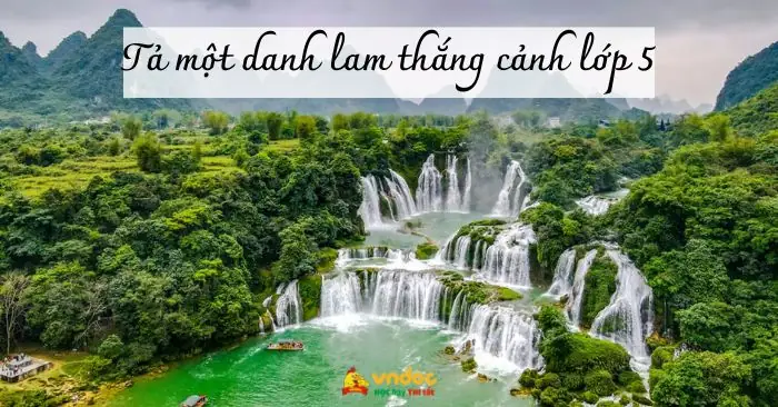 Viết Bài Văn Tả Một Danh Lam Thắng Cảnh Lớp 5