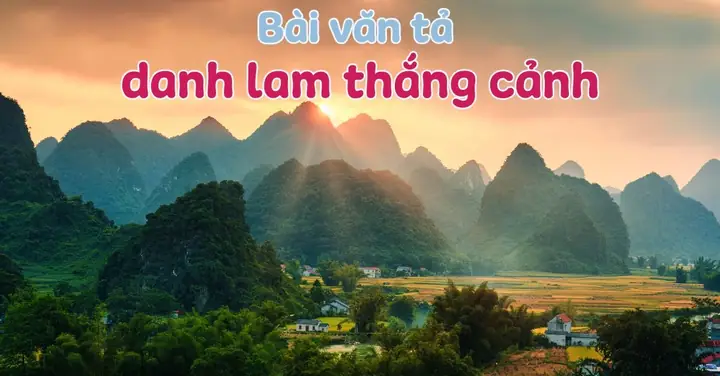 Tuyển Chọn Các Bài Văn Tả Danh Lam Thắng Cảnh Lớp 5 Hay, Điểm Cao ...