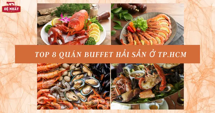 Top 8 Quán Buffet Hải Sản Ngon, Giá Rẻ Ở Tp.hcm