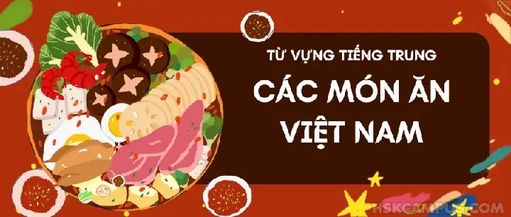 Tên Các Món Ăn Việt Nam Bằng Tiếng Trung - Hskcampus Tên Các Món Ăn Việt Nam Bằng Tiếng Trung - Hskcampus
