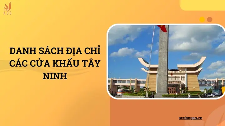 Danh Sách Địa Chỉ Các Cửa Khẩu Tây Ninh