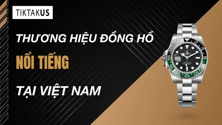 Top 15 Thương Hiệu Đồng Hồ Nổi Tiếng Tại Việt Nam Được Ưa Thích ...