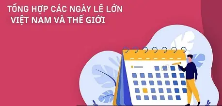 Các Ngày Lễ Trong Năm Tại Việt Nam Và Trên Thế Giới Các Ngày Lễ Trong Năm Tại Việt Nam Và Trên Thế Giới