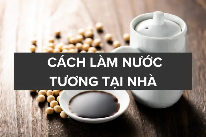 Nước Tương Bắt Nguồn Từ Đâu? Cách Làm Nước Tương Tại Nhà Nước Tương Bắt Nguồn Từ Đâu? Cách Làm Nước Tương Tại Nhà