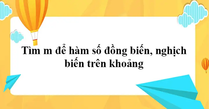 Tìm M Để Hàm Số Đồng Biến, Nghịch Biến Trên Khoảng - Xét Tính Đơn ...