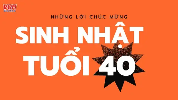100 Lời Chúc Mừng Sinh Nhật Tuổi 40, Stt Chúc Mừng Sinh Nhật 40 Tuồi