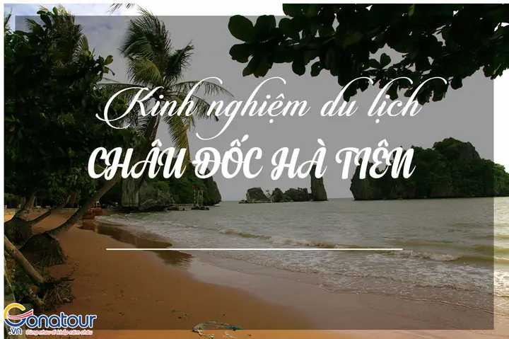 Kinh Nghiệm Du Lịch Châu Đốc Hà Tiên Tự Túc
