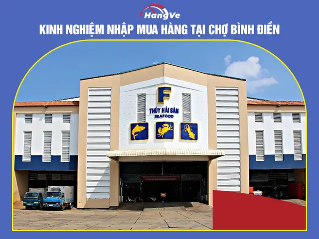Kinh Nghiệm Nhập Mua Hàng Tại Chợ Bình Điền - Hàng Về