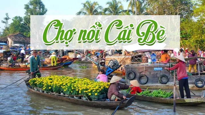Chợ Nổi Cái Bè Tiền Giang – Kinh Nghiệm Du Lịch Từ A Đến Z (2025)