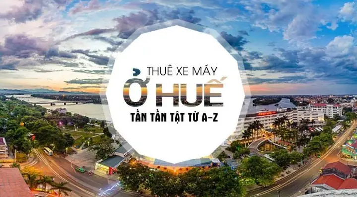 Top 10 Địa Điểm Thuê Xe Máy Huế Giá Tốt Chất Lượng Nhất 2025