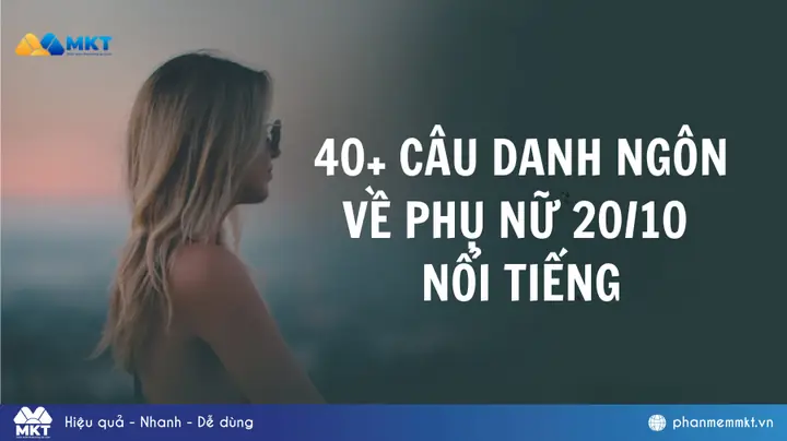99+ Câu Danh Ngôn Về Phụ Nữ 20/10 Nổi Tiếng Đăng Facebook