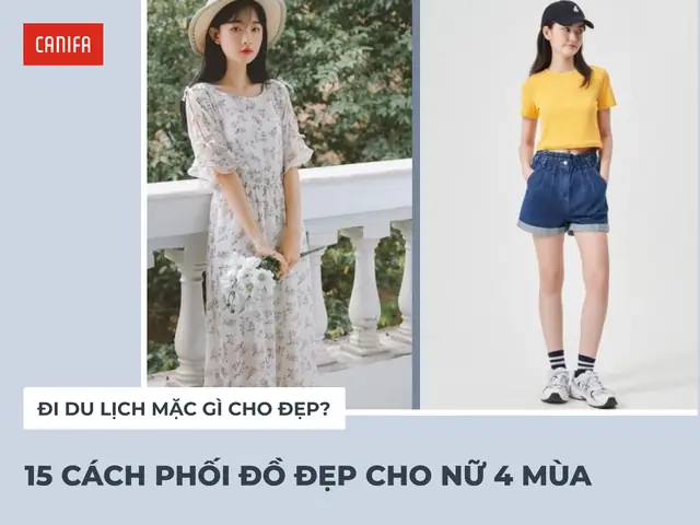 Đi Du Lịch Mặc Gì Cho Đẹp? 15 Cách Phối Đồ Đẹp Cho Nữ 4 Mùa