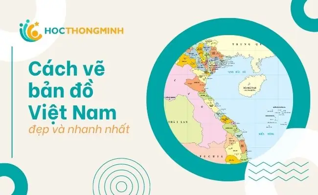 Địa Lý 12: Cách Vẽ Bản Đồ Việt Nam Đẹp Và Nhanh Địa Lý 12: Cách Vẽ Bản Đồ Việt Nam Đẹp Và Nhanh