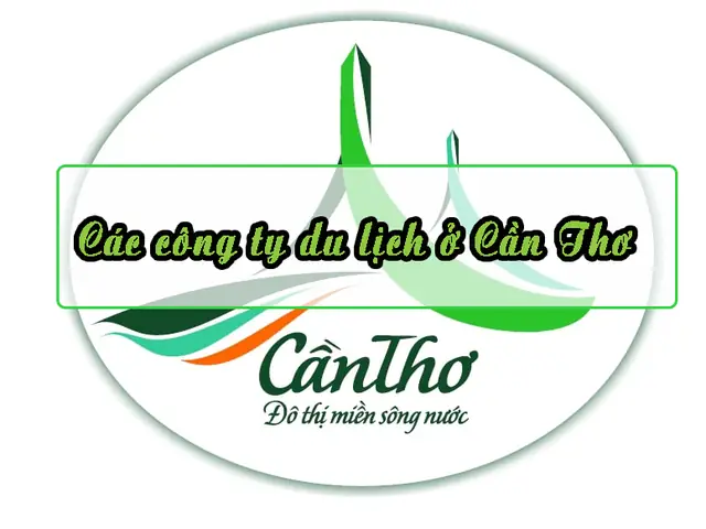 Top 20 Các Công Ty Du Lịch Cần Thơ Uy Tín Năm 2025 Top 20 Các Công Ty Du Lịch Cần Thơ Uy Tín Năm 2025