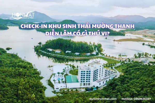 Check-in Khu Sinh Thái Mường Thanh Diễn Lâm Có Gì Thú Vị?