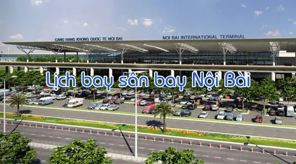 Lịch Bay Tại Sân Bay Nội Bài, Cập Nhật Nhanh Nhất.