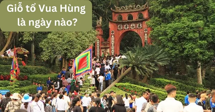 Ngày Giỗ Tổ Hùng Vương Là Ngày Nào? Nguồn Gốc Và Ý Nghĩa Ngày Giỗ Tổ Hùng Vương Là Ngày Nào? Nguồn Gốc Và Ý Nghĩa