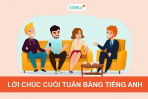 50+ Lời Chúc Cuối Tuần Bằng Tiếng Anh Hay Nhất Mọi Thời Đại