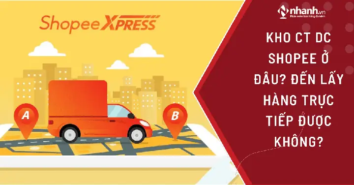 Kho Ct Dc Shopee Ở Đâu? Đến Lấy Hàng Trực Tiếp Được Không ... Kho Ct Dc Shopee Ở Đâu? Đến Lấy Hàng Trực Tiếp Được Không ...