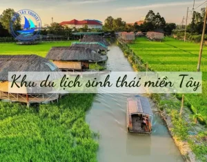Top 10+ Khu Du Lịch Sinh Thái Miền Tây Không Thể Bỏ Qua