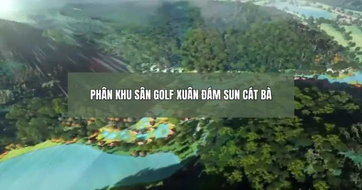 Phân Khu Sân Golf Xuân Đám Sun Cát Bà: Thiên Đường Golf Biển ... Phân Khu Sân Golf Xuân Đám Sun Cát Bà: Thiên Đường Golf Biển ...