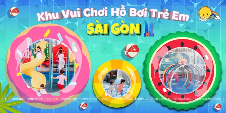 3+ Khu Vui Chơi Hồ Bơi Trẻ Em Sài Gòn