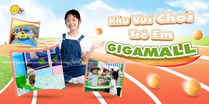 Review Top 4+ Khu Vui Chơi Trẻ Em Gigamall