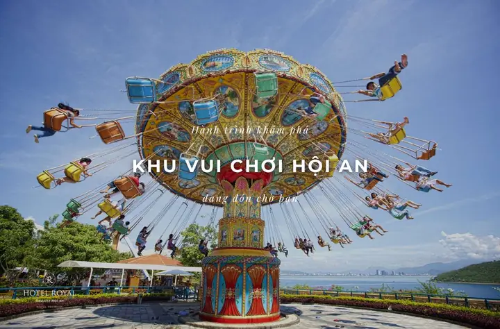 Top 15 Khu Vui Chơi Giải Trí Ở Hội An Được Du Khách Yêu Thích Top 15 Khu Vui Chơi Giải Trí Ở Hội An Được Du Khách Yêu Thích