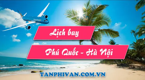 Lịch Bay Phú Quốc Đi Hà Nội Hôm Nay - Tổng Đại Lý Vé Máy Bay ...